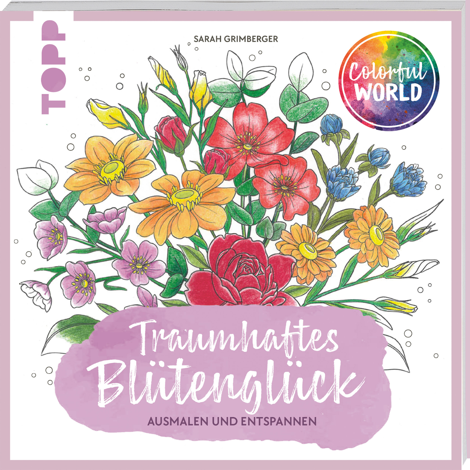 Colorful World – Traumhaftes Blütenglück Colorful World – Traumhaftes Blütenglück