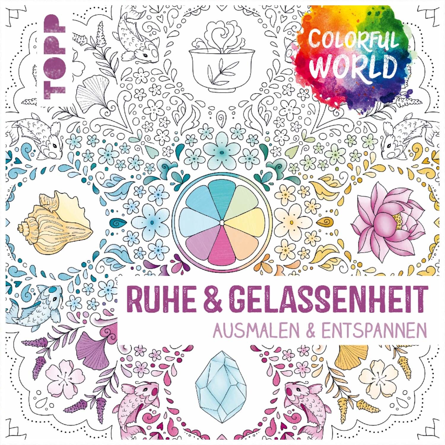 Colorful World - Ruhe & Gelassenheit
