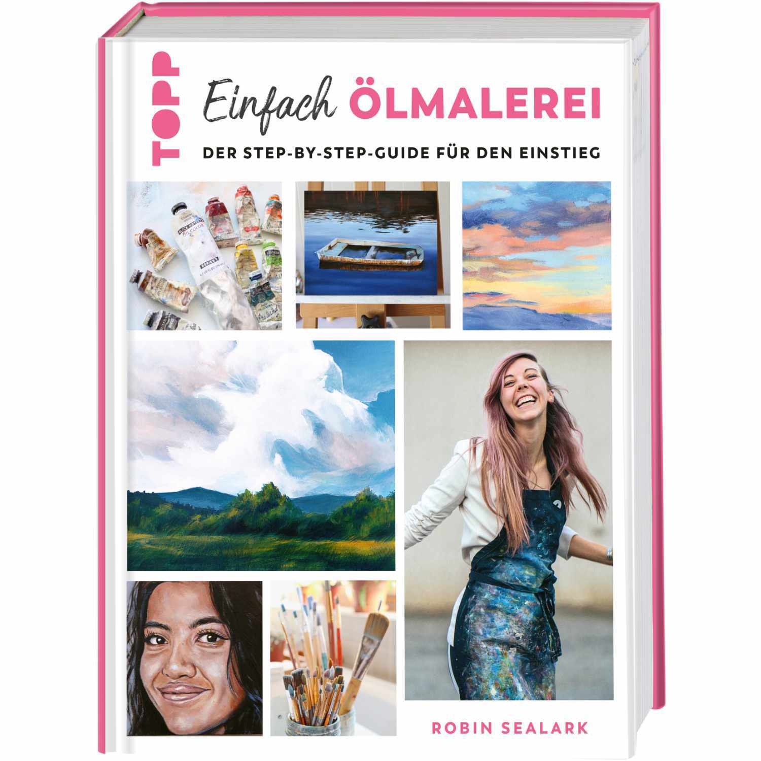 Einfach Ölmalerei - Step-by-Step-Guide für den Einstieg