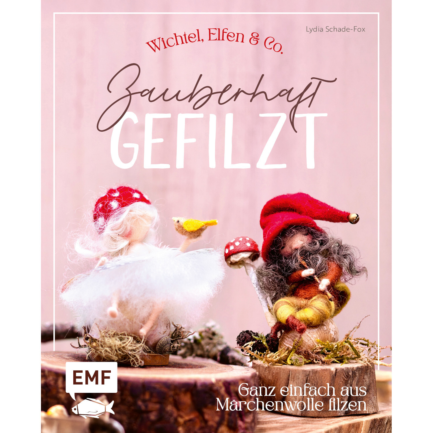 Zauberhaft gefilzt: Kreative Filzfiguren auf rosa Hintergrund. EMF-Buchcover mit Wichteln.