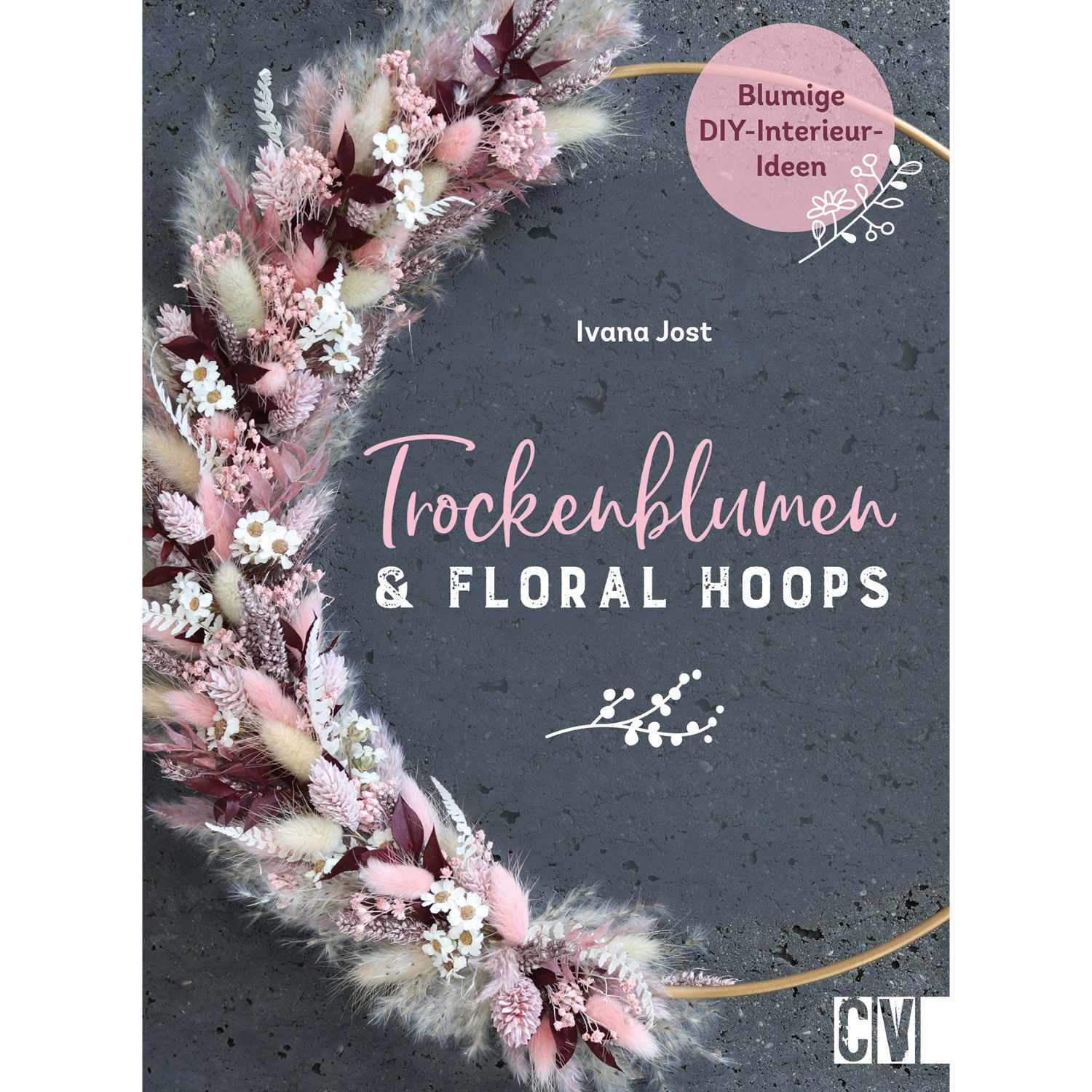Trockenblumen & Floral Hoops von Christophorus Verlag in der Christan Verlag 