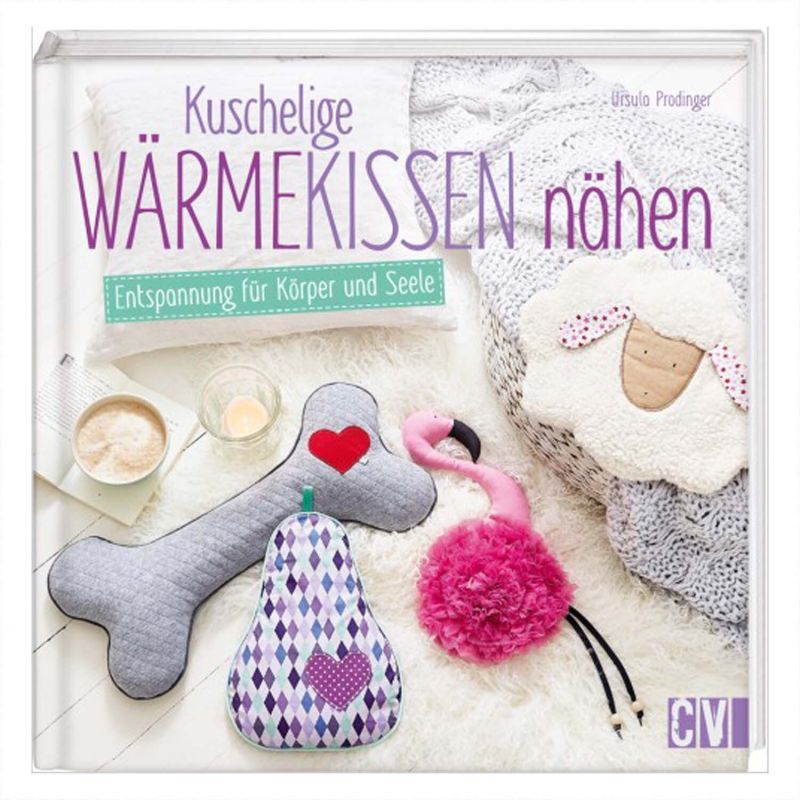 Christophorus Verlag Kuschelige Wärmekissen nähen